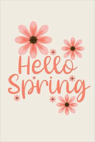 Spring Quotes For Kids Hello Spring: Spring Notebook Gifts/ Lined Journal Notebook/ Spring Quote  Diary/ Day Book/ School Notebook/ Present For, Kids, Girls, Boys: Flowers  Spring Publishing: 9798720641504: Books - Amazon