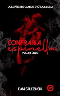 Livro Confraria Espinella - Volume Único: Coletânea de contos eróticos BDSM (SÉRIE DOMINADORES (5 Livros))