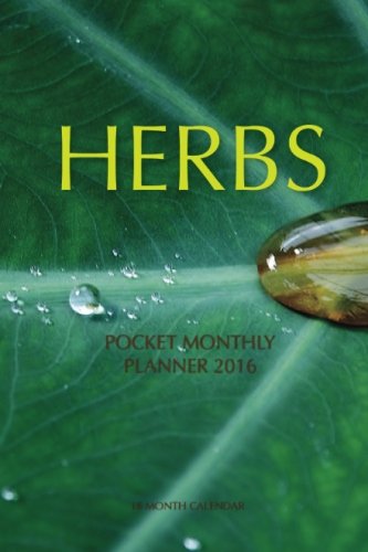 Herbs Pocket Monthly Planner 2016: 16 Month Calendar