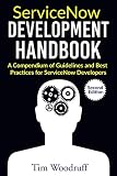 ServiceNow Development Handbook - Second Edition: A compendium of pro-tips, guidelines, and best pra ServiceNow Development Handbook - Second Edition: A compendium of pro-tips, guidelines, and best pra