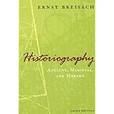 Historiography: Ancient, Medieval, and Modern, Third Edition
