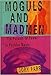 Moguls and Madmen: The Pursuit of Power in Popular Music by 