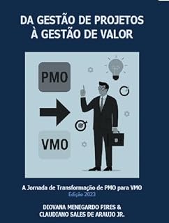 Livro Da Gestão de Projetos à Gestão de Valor: A Jornada de Transformação de PMO para VMO