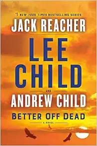 Better Off Dead A Jack Reacher Novel