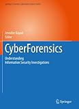 CyberForensics: Understanding Information Security Investigations (Springer's Forensic Laboratory Science Series) by Jennifer Bayuk