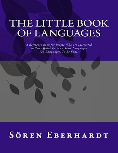 Download The Little Book of Languages: A Reference Book for People Who are Interested in Some Quick Facts on Some Languages. 123 Languages, To Be Exact PDF