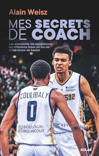 Mes secrets de coach: les anecdotes, les expériences, les réflexions tirées de ma vie d'entraîneur de basket