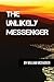 The Unlikely Messenger by William McFadden