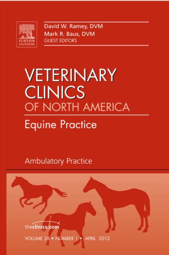 Ambulatory Practice, An Issue of Veterinary Clinics: Equine Practice, 1e (The Clinics: Veterinary Medicine)
