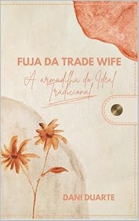 Livro Fuja da trade wife: A armadilha do Ideal Tradicional