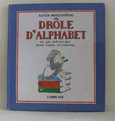 Drôle d'alphabet: Ou, les aventures d'une tarte aux pommes (French Edition) by Agnès Rosenstiehl (Album)