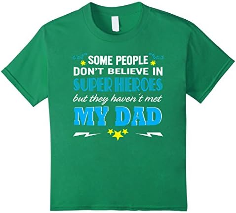 Kids People Don't Believe Super Heroes My Dad T-Shirt Gift 4 Kelly Green