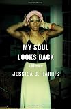 My Soul Looks Back: A Memoir