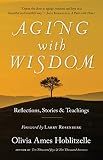 Aging with Wisdom: Reflections, Stories and Teachings