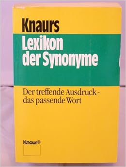 Knaurs Lexikon Der Synonyme Der Treffende Ausdruck Das Passende Wort Knaur Taschenbucher Ratgeber Amazon De Lexikographisches Institut Munchen Radszuweit Siegrid Spalier Martha Bucher