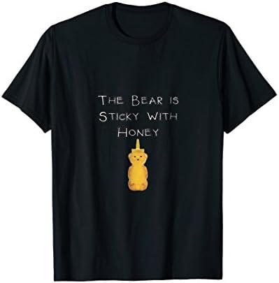 The Bear Is Sticky With Honey Funny Tshirt - Gift