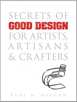 Secrets of Good Design for Artists; Artisans and Crafters (Dover Art Instruction)