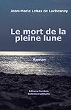 Le mort de la pleine lune (French Edition) by Jean-Marie Lebas de Lachesnay