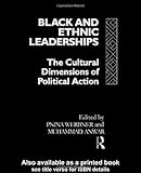 Black and Ethnic Leaderships in Britain : The Cultural Dimensions of Political Action, , 041504166X