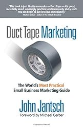Duct Tape Marketing: The World's Most Practical Small Business Marketing Guide