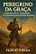 Livro Peregrino da Graça - A Jornada de Fé, Coragem e Transformação de John Bunyan