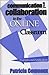 Communication and Collaboration in the Online Classroom: Examples and Applications
