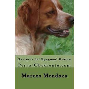 Secretos del Epagneul Breton: Perro-Obediente.com (Spanish Edition)