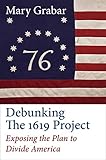 Debunking the 1619 Project: Exposing the Plan to
