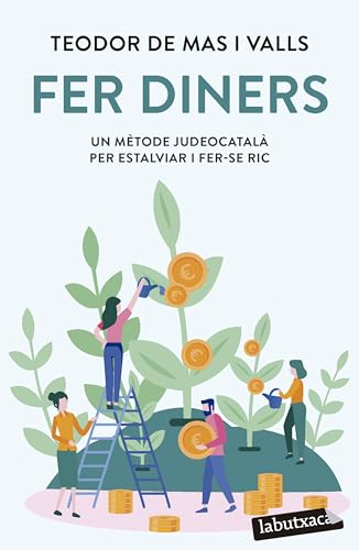 Fer diners: Un m&eacute;tode judeocatalà per estalviar i fer-se ric (LABUTXACA)