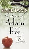 The Diaries of Adam and Eve and Other Stories by Mark Twain