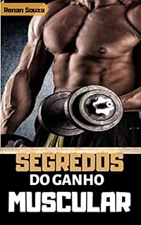 Livro Segredos do Ganho Muscular : VOCÊ ESTÁ PRESTES A DESCOBRIR COMO GANHAR MASSA MUSCULAR PESADA QUE VAI FAZER VOCÊ SER INVEJADO POR OUTROS FREQUENTADORES DA ACADEMIA!
