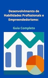 Livro Desenvolvimento de Habilidades Profissionais e Empreendedorismo: Guia Completo