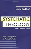 By Louis Berkhof - Systematic Theology (New edition) (8/25/96)