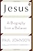Jesus: A Biography from a Believer.