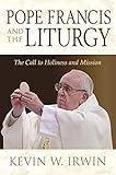 Pope Francis and the Liturgy: The Call to Holiness