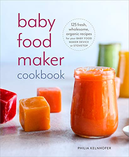 [BEST] Baby Food Maker Cookbook: 125 Fresh, Wholesome, Organic Recipes for Your Baby Food Maker Device or S K.I.N.D.L.E