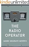 The Radio Operator: Robert Ford's Last Stand in the Fight to Save Tibet (Kindle Single)