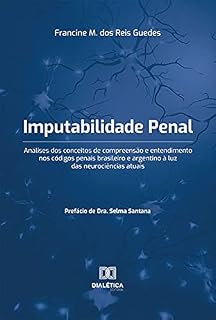 Livro Imputabilidade Penal: análises dos conceitos de compreensão e entendimento nos códigos penais brasileiro e argentino à luz das neurociências atuais