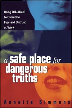 A Safe Place For Dangerous Truths Using Dialogue To
