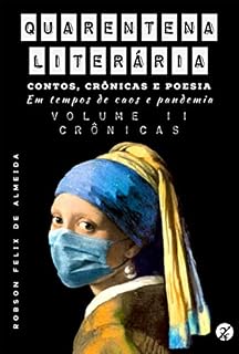 Livro Quarentena Literária - Contos, Crônicas E Poesia, Em Tempos De Caos E Pandemia - Volume 2 - Crônicas