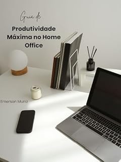 Livro Produtividade Máxima no Home Office: : Estratégias Simples para Dobrar Sua Eficiência Sem Burnout