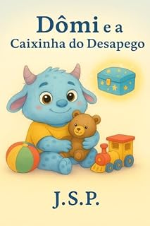 Livro Dômi e a Caixinha do Desapego: Organizar pode ser mágico. Doar, ainda mais. (Dômi, o monstrinho Livro 2)