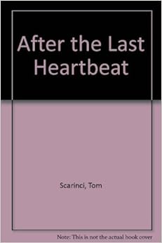 After the Last Heartbeat, by Tom Scarinci After the Last Heartbeat, by Tom Scarinci