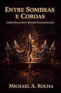 Livro Entre Sombras e Coroas: Livro Um da Saga Reinos Fragmentados