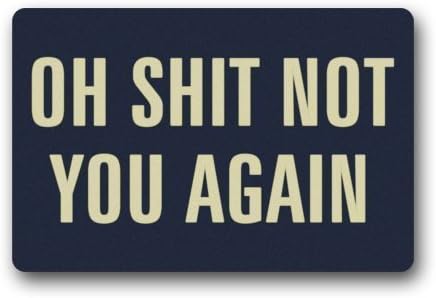 Beautiful Mats Cool And Special Design Oh Shit Not You Again Indoor/Floor Mat Doormat 30"(L) x 18"(W)