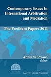 Contemporary Issues in Inteational Arbitration and Mediation:The Fordham Papers (2011)