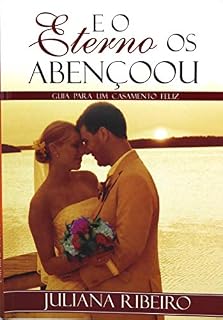 Livro Guia para um casamento Feliz: E o Eterno os Abençoou