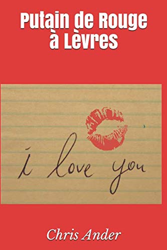 Putain de Rouge à Lèvres (Amour Femme & Plaisir) (French Edition) by Chris Ander