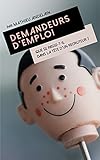 Demandeurs d'emploi: Que se passe-t-il dans la tête d'un recruteur? (French Edition) by Mathieu Andelain