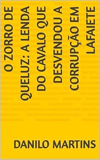 Livro O Zorro de Queluz: A Lenda do Cavalo que Desvendou a Corrupção em Lafaiete